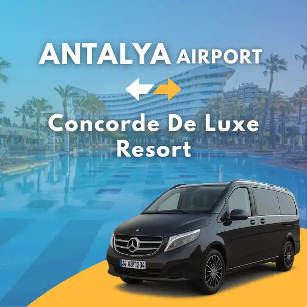 Antalya Airport to Concorde De Luxe Resort VIP Transfer Service