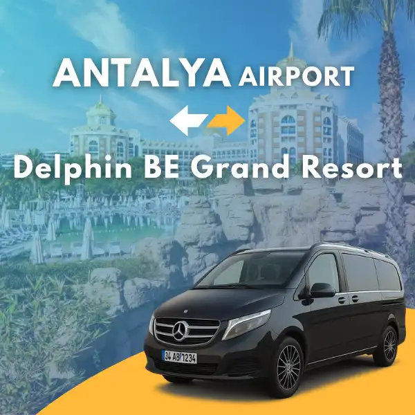 Antalya Airport to Delphin BE Grand Resort VIP Transfer Service