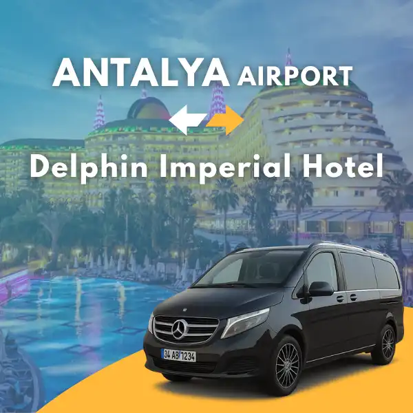 Antalya Airport to Delphin Imperial Hotel VIP Transfer Service