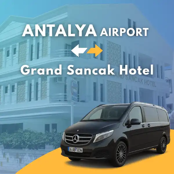 Antalya Airport to Grand Sancak Hotel VIP Transfer Service