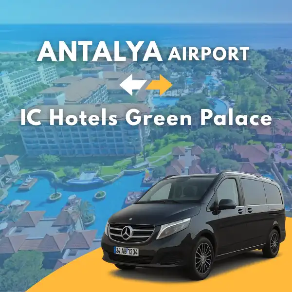 Antalya Airport to IC Hotels Green Palace VIP Transfer Service
