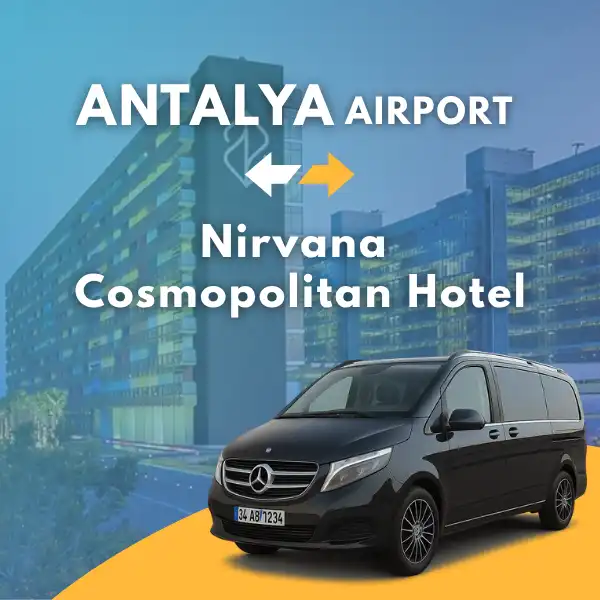 Antalya Airport to Nirvana Cosmopolitan Hotel VIP Transfer Service