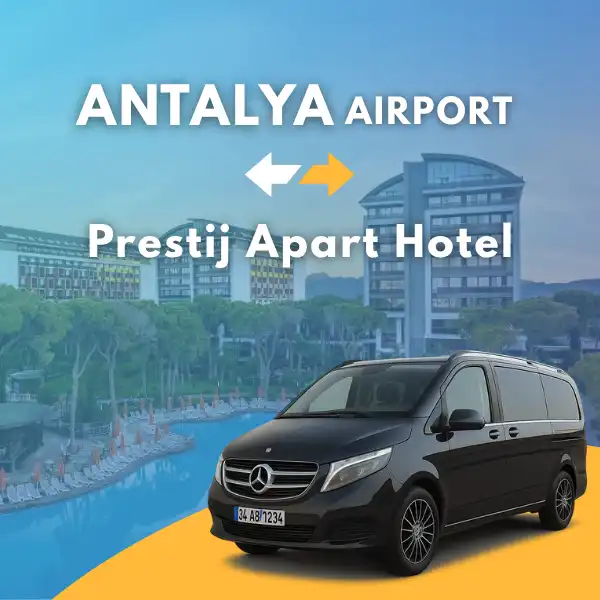 Antalya Airport to Prestij Apart Hotel VIP Transfer Service