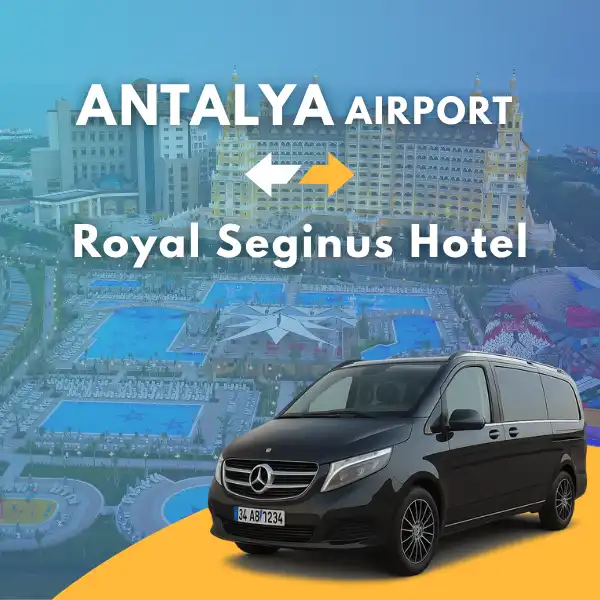 Antalya Airport to Royal Seginus Hotel VIP Transfer Service