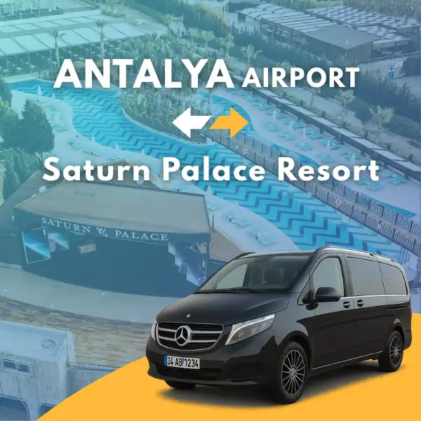 Antalya Airport to Saturn Palace Resort VIP Transfer Service