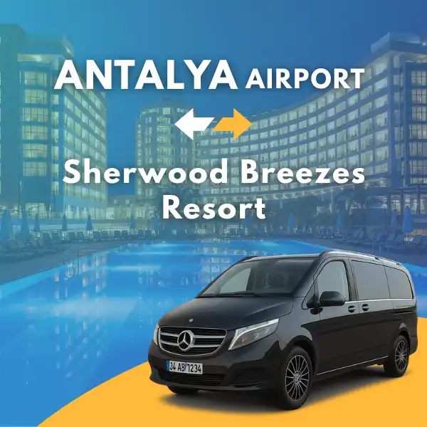 Antalya Airport to Sherwood Breezes Resort VIP Transfer Service