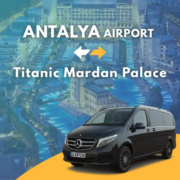 Antalya Airport to Titanic Mardan Palace Hotel VIP Transfer Service